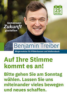 Das Wahlplakat von Benjamin Treiber, mit dem Aufruf: "Auf Ihre Stimme kommt es an!"